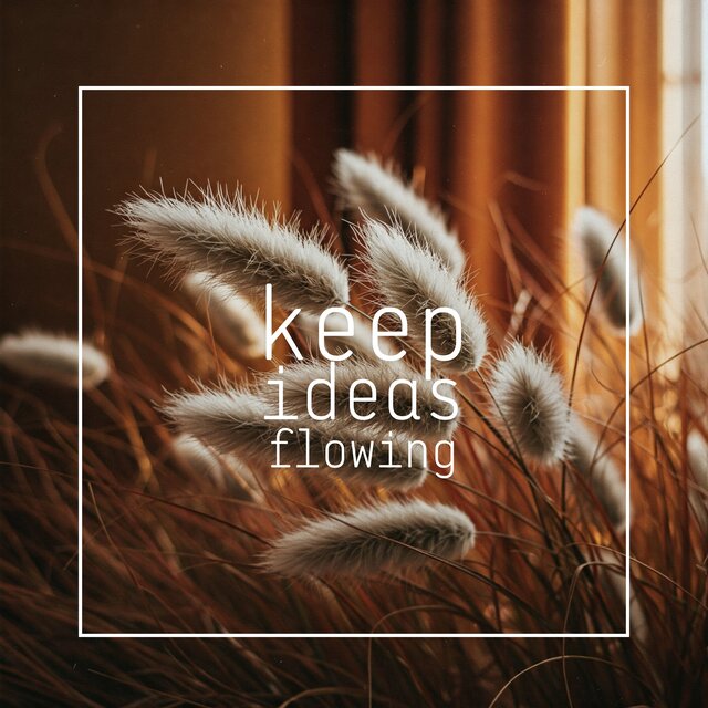 Keep Ideas Flowing
