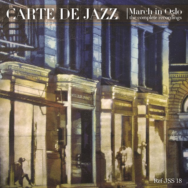 Carte de Jazz - March in Oslo (The Complete Recordings)