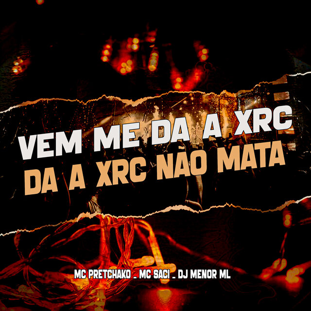 Vem Me Dá a Xrc (Dá a Xrc Não Mata)