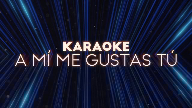 A Mí Me Gustas Tú (Versión Karaoke)