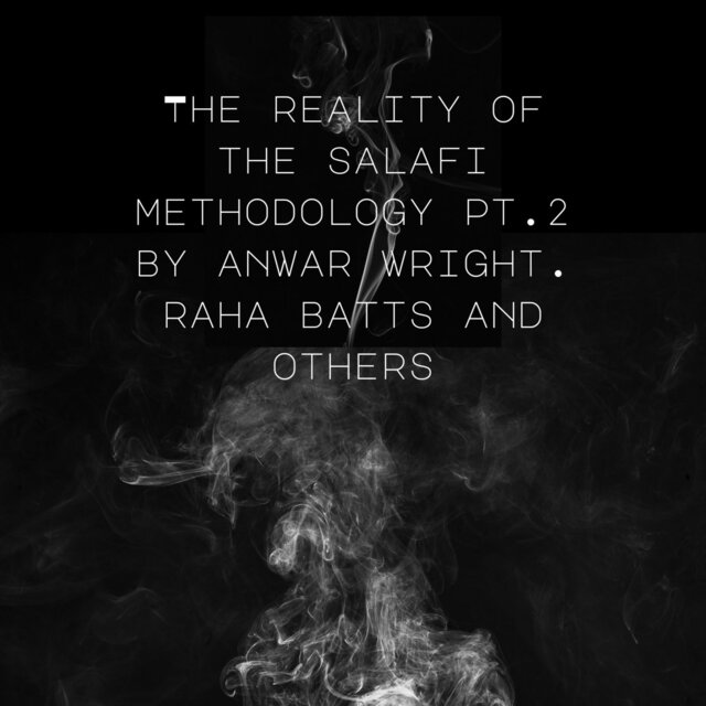 The Reality of the Salafi Methodology, Pt. 2
