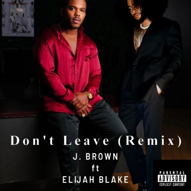 Don't Leave (feat. Elijah Blake) [Remix]