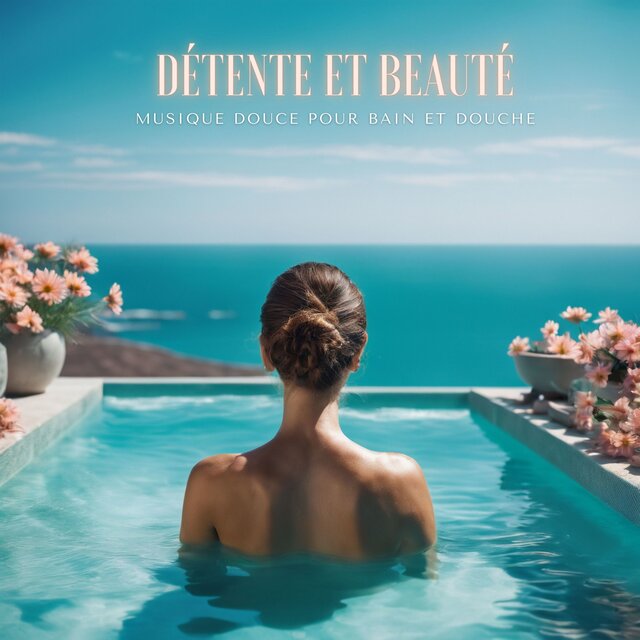 Détente et Beauté: Musique Douce pour Bain et Douche