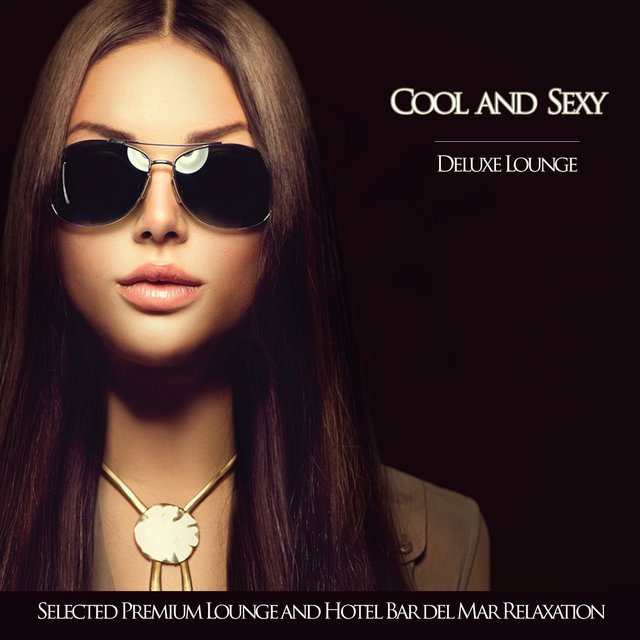 Cool and Sexy (Deluxe Lounge - Selected Premium Lounge and Hotel Bar del Mar Relaxation)