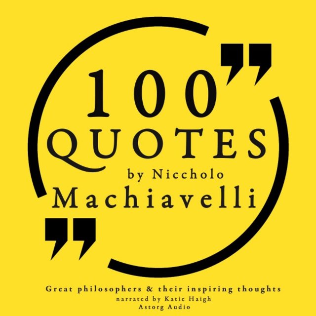 100 Quotes by Niccholo Macchiavelli, from 