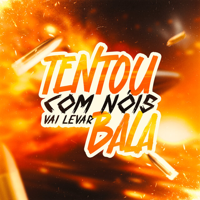 TENTOU COM NÓS VAI LEVAR BALAR