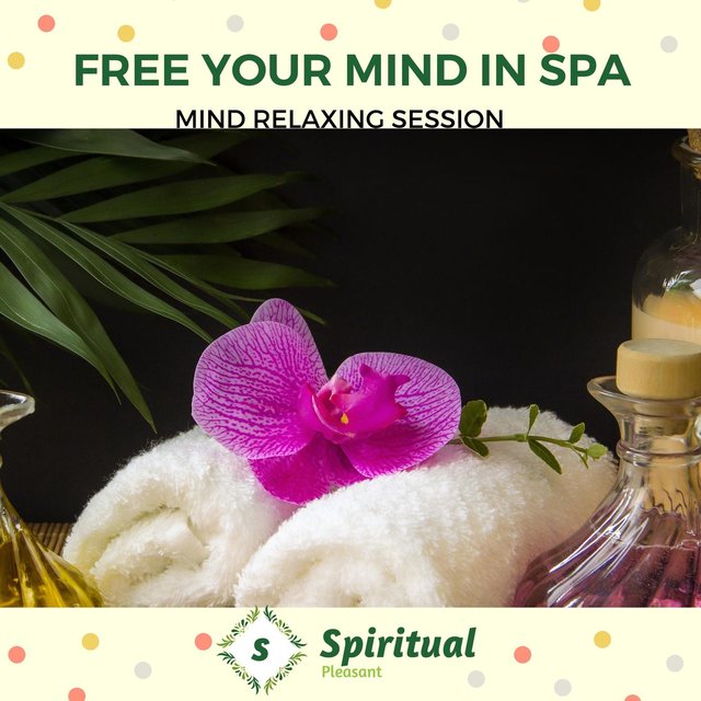 Free Your Mind In Spa - Mind Relaxing Session