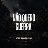 Não Quero Guerra