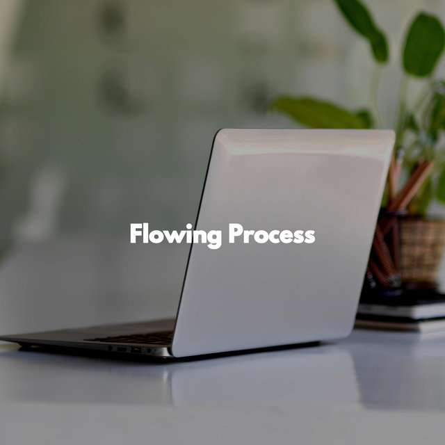 Flowing Process