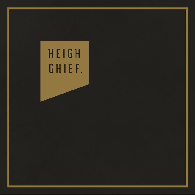 Heigh Chief.