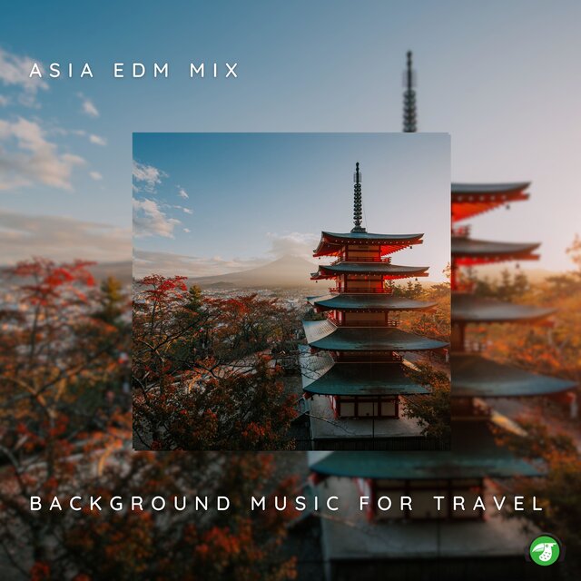 Asia EDM Mix - Background Music for Travel, Vol. 01 (BGM Version)