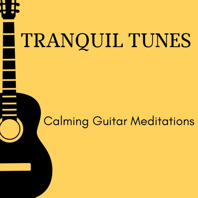 Tranquil Tunes - Calming Guitar Meditations