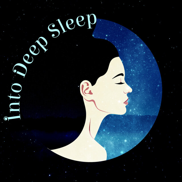 Into Deep Sleep: Music To Heal From Insomnia, Eliminate Subconscious Negativity And Anxiety