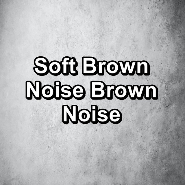 Soft Brown Noise Brown Noise