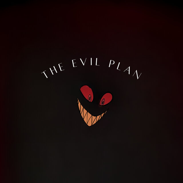 The Evil Plan