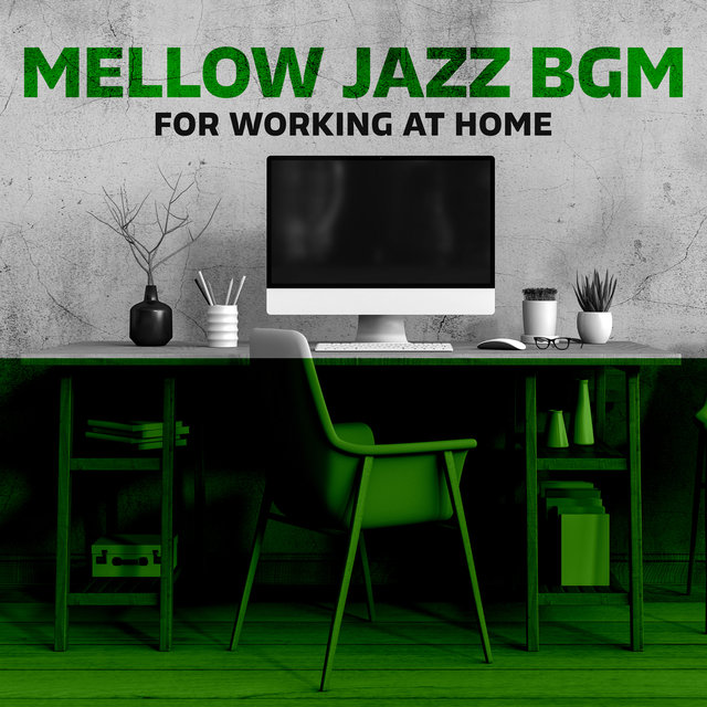 Mellow Jazz BGM for Working at Home – Home Office Jazz, Boost Productivity, Stay Focused on Task, Workplace Concentration