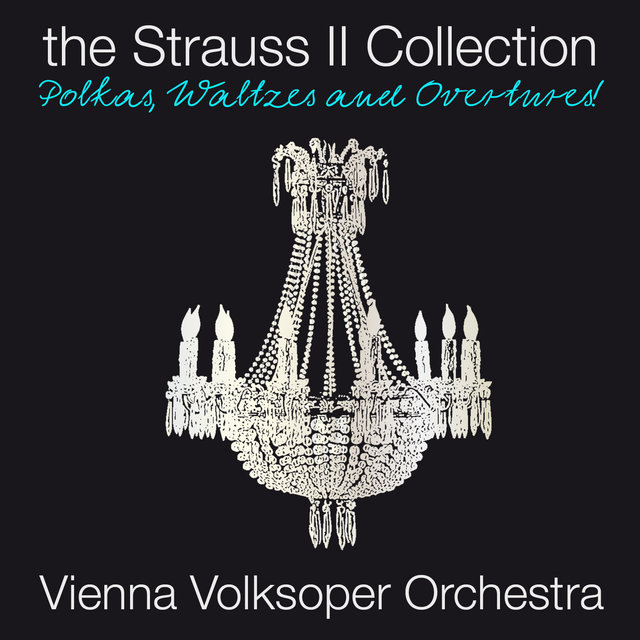 The Strauss II Collection: Polkas, Waltzes and Overtures!
