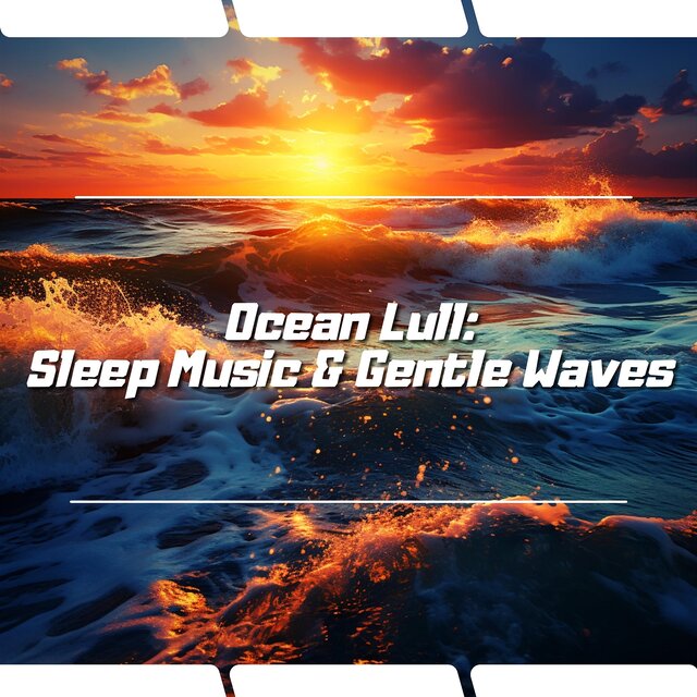 Ocean Lull: Sleep Music & Gentle Waves