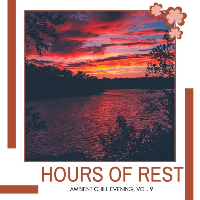 Hours Of Rest - Ambient Chill Evening, Vol. 9