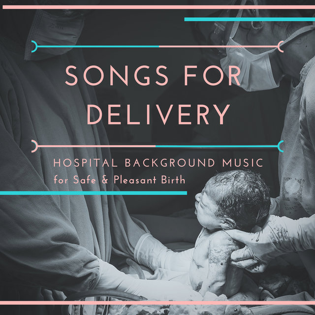 Songs for Delivery - Hospital Background Music for Safe & Pleasant Birth