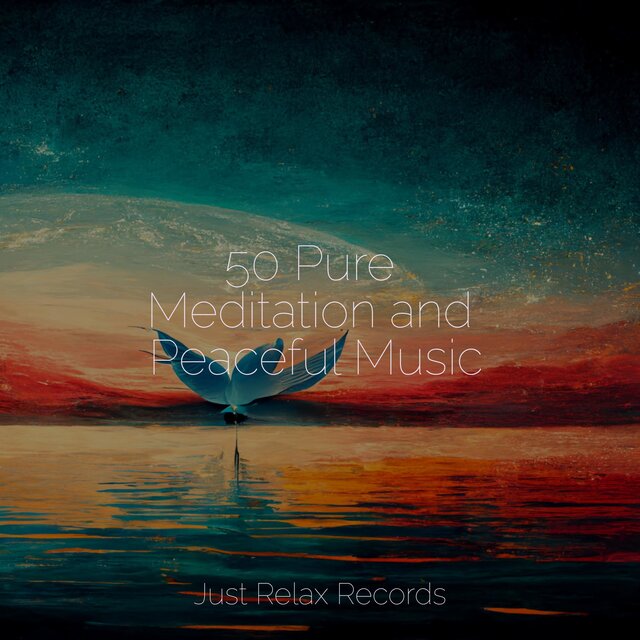 50 Pure Meditation and Peaceful Music