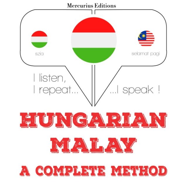 Magyar - Maláj: Teljes módszer (Hallgatom, megismétlem, beszélek: Nyelvtanulás)