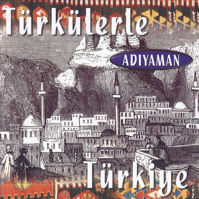 Türkülerle Türkiye - Adıyaman