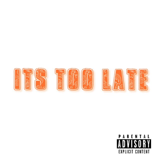 ITS TOO LATE