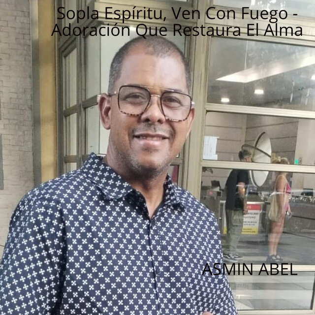Sopla Espíritu, Ven Con Fuego - Adoración Que Restaura El Alma