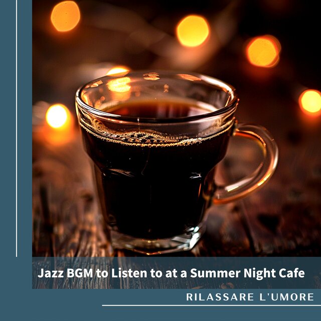 Jazz BGM to Listen to at a Summer Night Cafe
