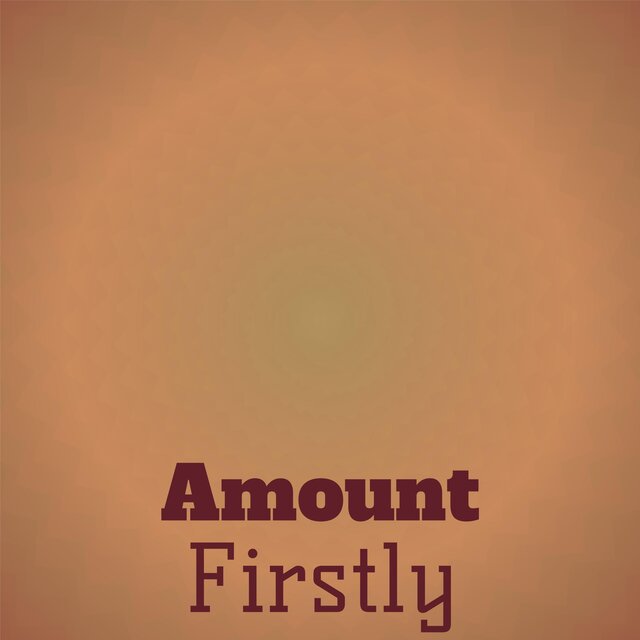 Amount Firstly