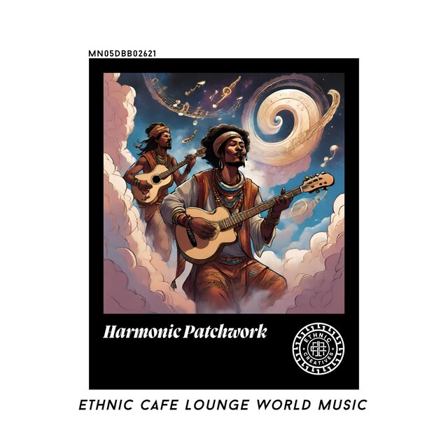 Harmonic Patchwork: Ethnic Cafe Lounge World Music