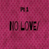 NoLove/, Pt. 1