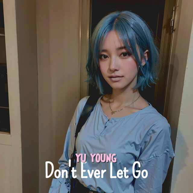 Don't ever let go