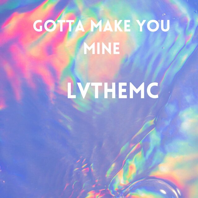 Gotta Make You Mine