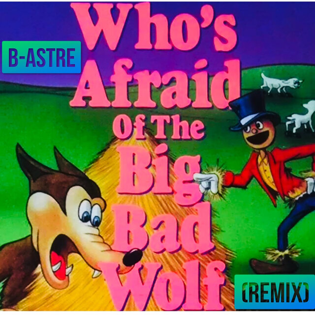 Who's Afraid Of The Big Bad Wolf (Remix)