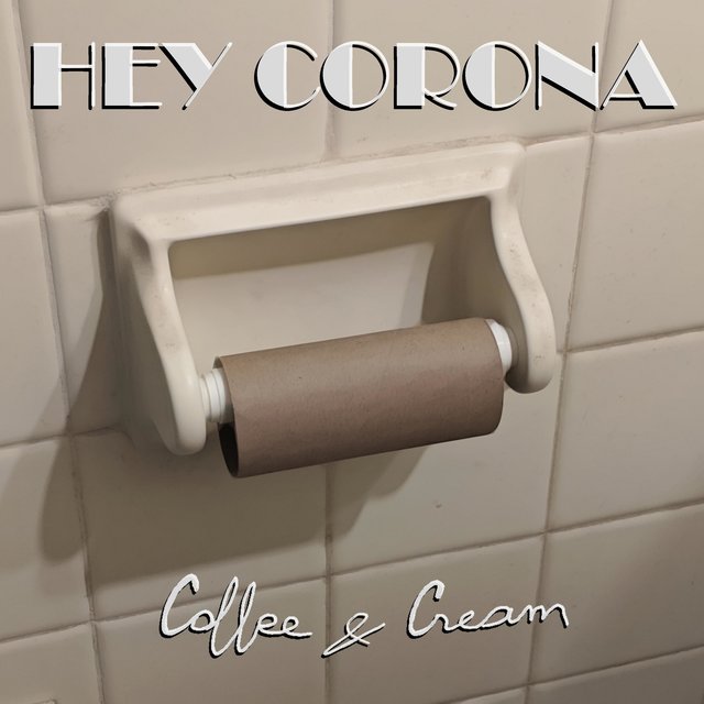 Hey Corona