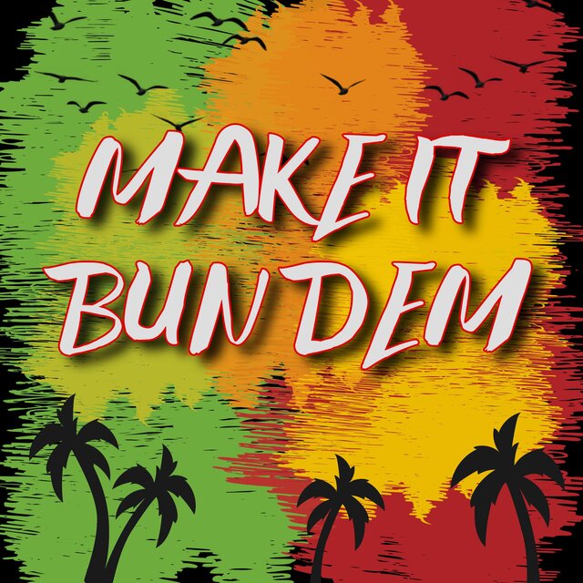 Make It Bun Dem (XCENTRiC Remix)