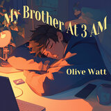 My Brother At 3 AM