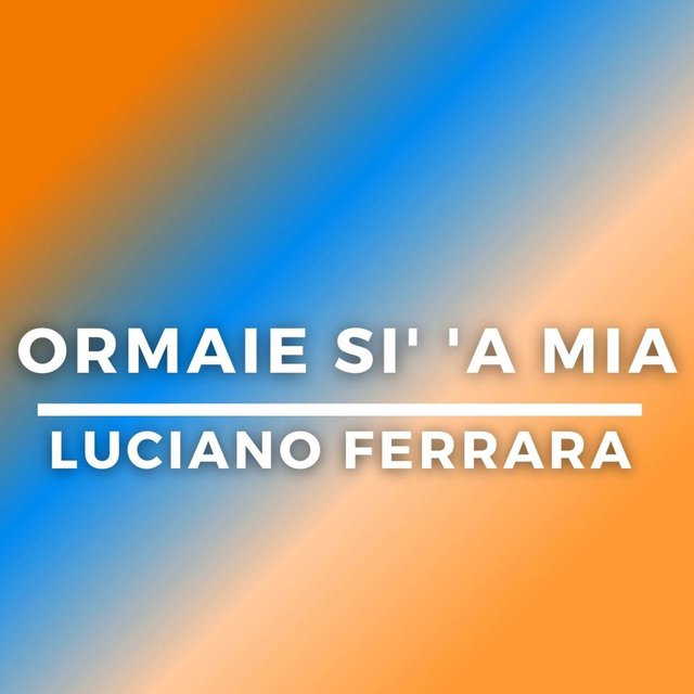 Ormaie si' 'a mia