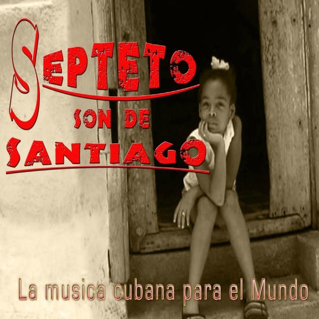 Septeto Son de Santiago (La Musica Cubana para el Mundo)