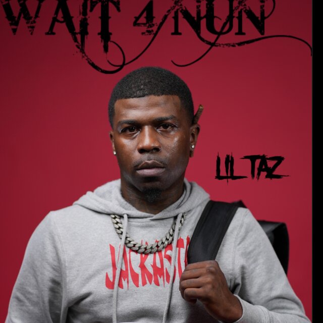 LIL TAZ - WAIT 4 NUN