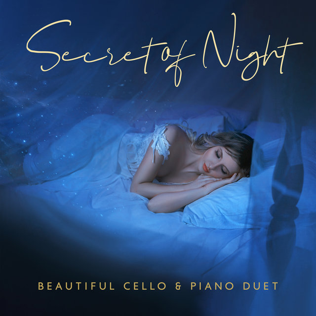 Secret of Night - Beautiful Cello & Piano Duet, Easy Listening Sleeping Songs for Relaxation and Meditation