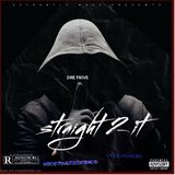 Straight 2 it