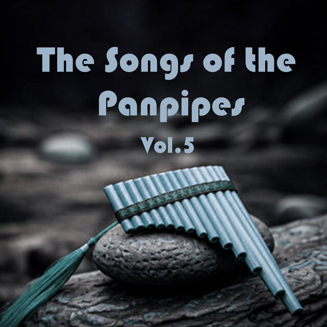 The Songs of the Panpipes, Vol. 5