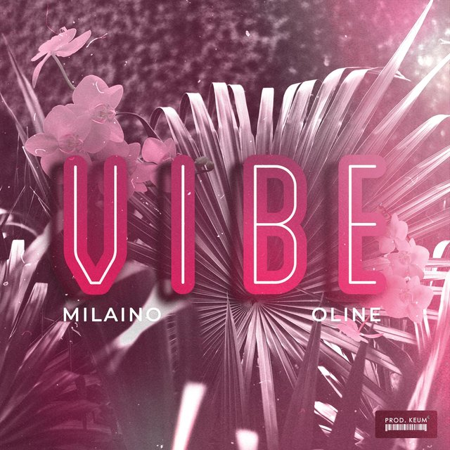 Vibe (feat. Milaino & Oline)