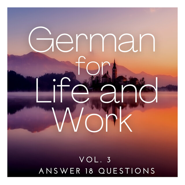 Vol. 3 German for Life and Work, Answer 18 Questions