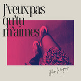 J'veux pas qu'tu m'aimes