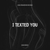 I Texted You