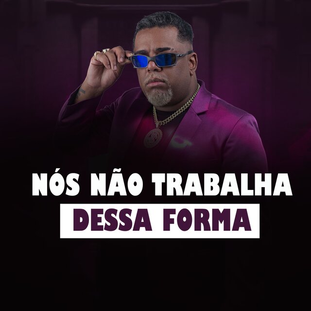 NÓS NÃO TRABALHA DESSA FORMA